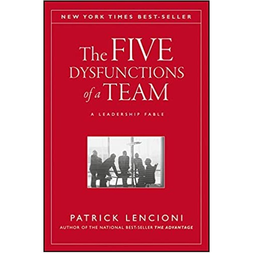 The Five Dysfunctions of a Team: A Leadership...