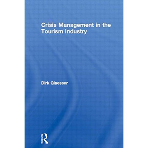 Crisis Management In The Tourism Industry (Hb...
