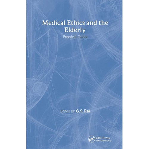 Medical Ethics And The Elderly: Practical Gui...