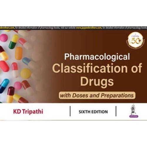 PHARMACOLOGICAL CLASSIFICATION OF DRUGS: WITH DOSES AND PREPARATIONS