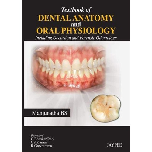 TEXTBOOK OF DENTAL ANATOMY AND ORAL PHYSIOLOGY INCLUDING OCCLUSION AND FORENSIC ODONTOLOGY