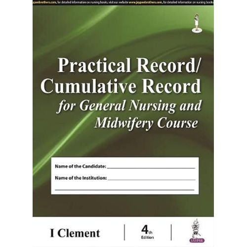 PRACTICAL RECORD/CUMULATIVE RECORD FOR GENERAL NURSING AND MIDWIFERY COURSE