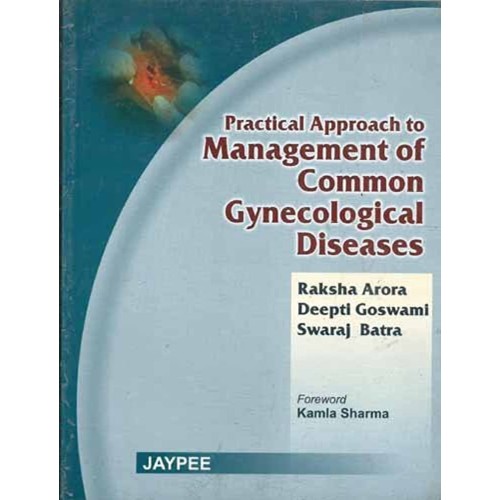 PRACTICAL APPROACH TO MANAGEMENT OF COMMON GYNECOLOGICAL DISEASES