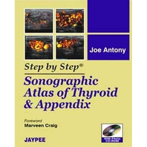 STEP BY STEP SONOGRAPHIC ATLAS OF THYROID & APPENDIX WITH PHOTO CD-ROM