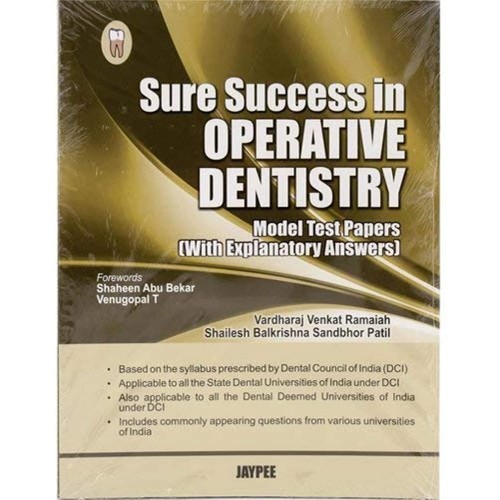 SURE SUCCESS IN OPERATIVE DENTISTRY (MODEL TEST PAPERS WITH EXPLANATORY ANSWERS)