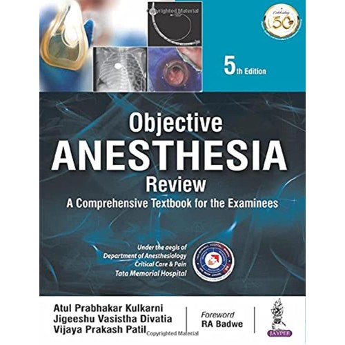 OBJECTIVE ANESTHESIA REVIEW: A COMPREHENSIVE TEXTBOOK FOR THE EXAMINEES