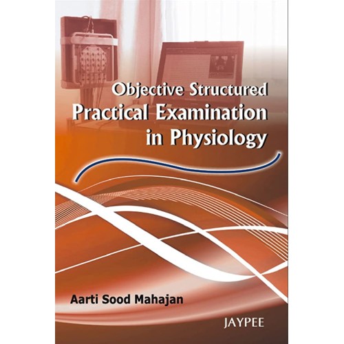 OBJECTIVE STRUCTURED PRACTICAL EXAMINATION IN PHYSIOLOGY