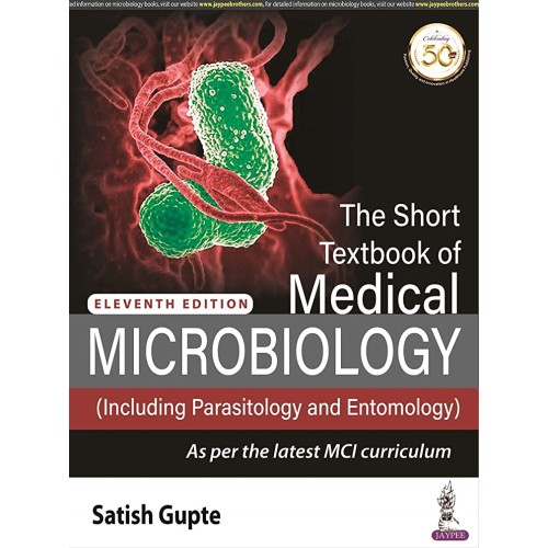 THE SHORT TEXTBOOK OF MEDICAL MICROBIOLOGY (INCLUDING PARASITOLOGY AND ENTOMOLOGY)