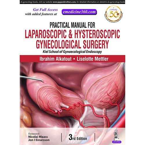 PRACTICAL MANUAL FOR LAPAROSCOPIC & HYSTEROSCOPIC GYNECOLOGICAL SURGERY (KIEL SCHOOL OF GYNAEC