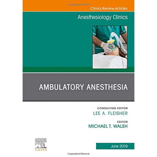 Ambulatory Anesthesia, An Issue of Anesthesio...